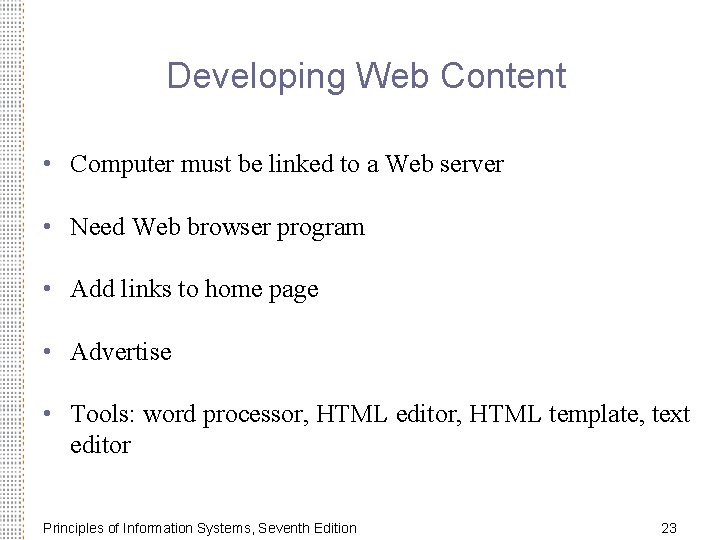 Developing Web Content • Computer must be linked to a Web server • Need
