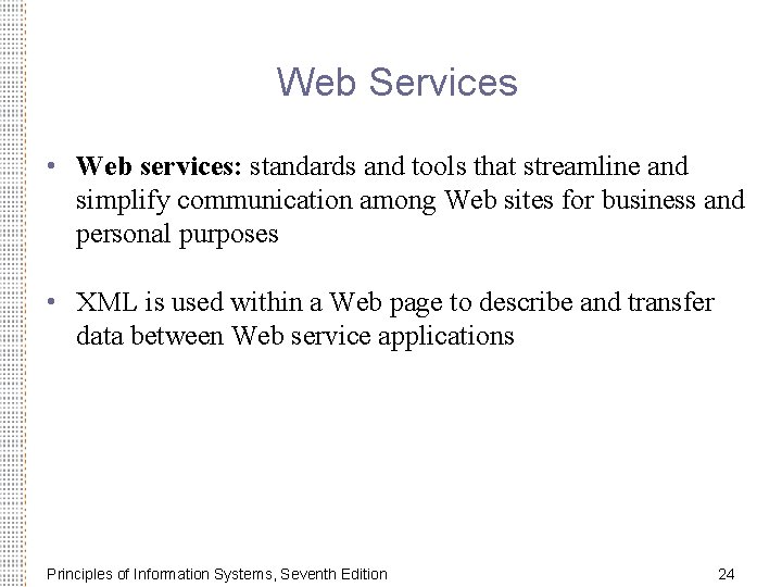 Web Services • Web services: standards and tools that streamline and simplify communication among