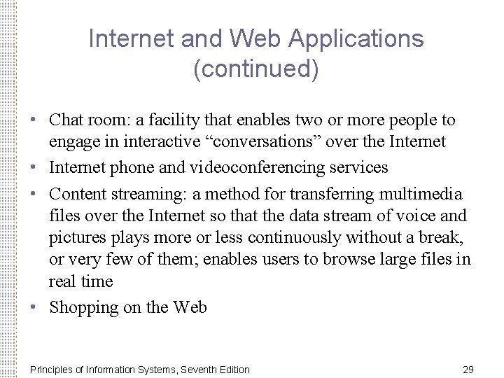 Internet and Web Applications (continued) • Chat room: a facility that enables two or