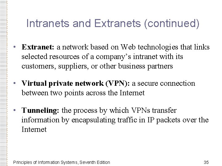 Intranets and Extranets (continued) • Extranet: a network based on Web technologies that links