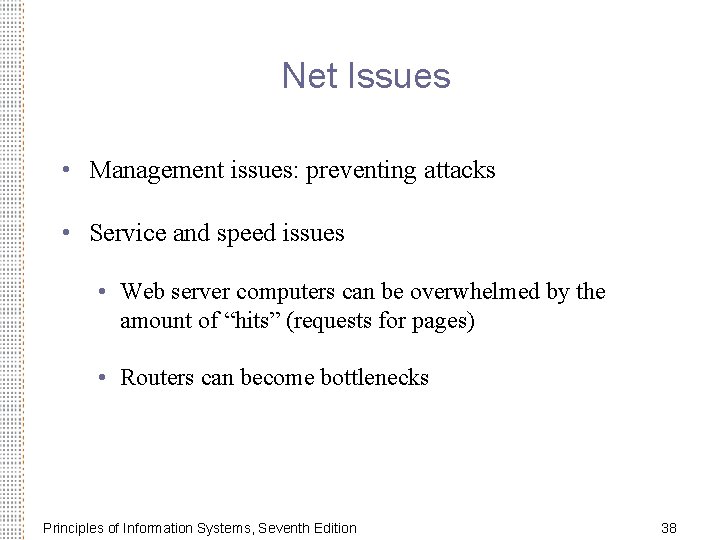 Net Issues • Management issues: preventing attacks • Service and speed issues • Web