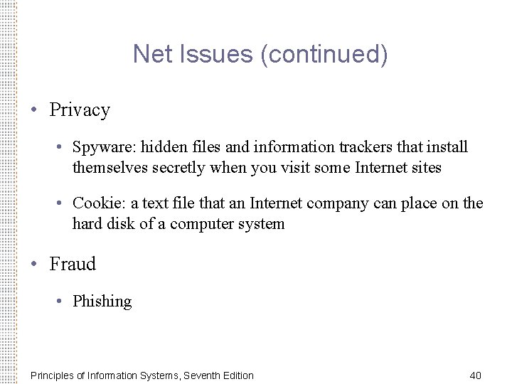 Net Issues (continued) • Privacy • Spyware: hidden files and information trackers that install