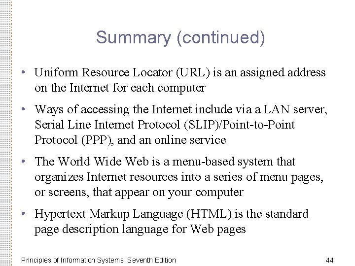 Summary (continued) • Uniform Resource Locator (URL) is an assigned address on the Internet