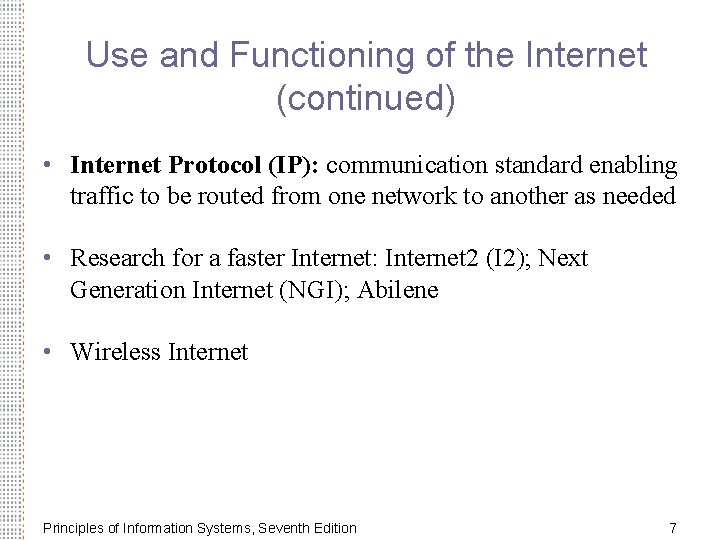 Use and Functioning of the Internet (continued) • Internet Protocol (IP): communication standard enabling