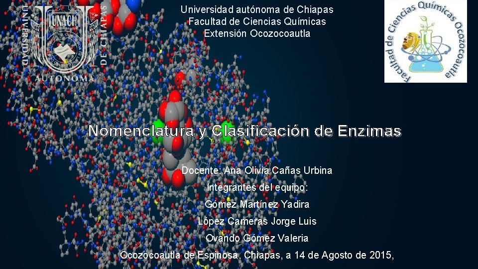 Universidad autónoma de Chiapas Facultad de Ciencias Químicas Extensión Ocozocoautla Nomenclatura y Clasificación de Universidad autónoma de Chiapas Facultad de Ciencias Químicas Extensión Ocozocoautla Nomenclatura y Clasificación de