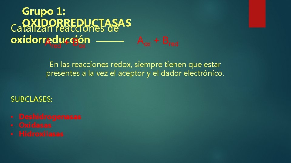 Grupo 1: OXIDORREDUCTASAS Catalizan reacciones de oxidorreducción Ared + Box Aox + Bred En Grupo 1: OXIDORREDUCTASAS Catalizan reacciones de oxidorreducción Ared + Box Aox + Bred En
