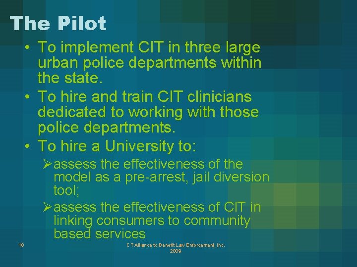 The Pilot • To implement CIT in three large urban police departments within the