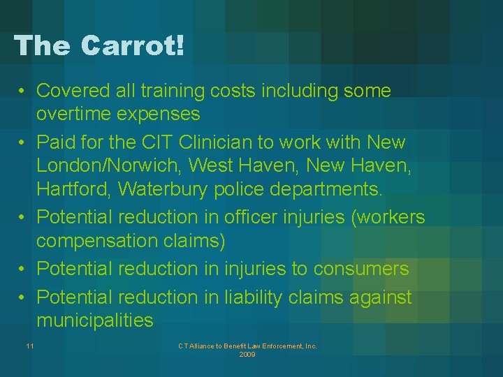 The Carrot! • Covered all training costs including some overtime expenses • Paid for