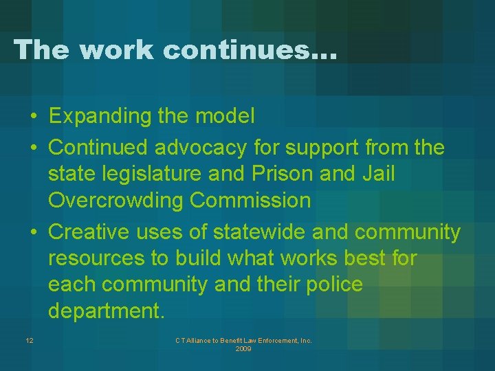 The work continues… • Expanding the model • Continued advocacy for support from the