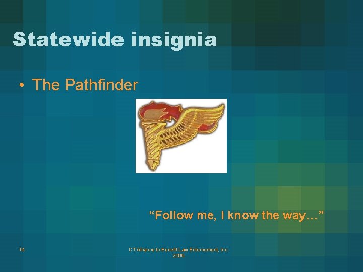 Statewide insignia • The Pathfinder “Follow me, I know the way…” 14 CT Alliance
