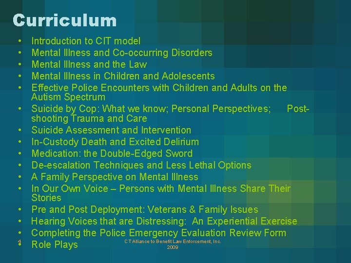 Curriculum • • • • 4 • Introduction to CIT model Mental Illness and