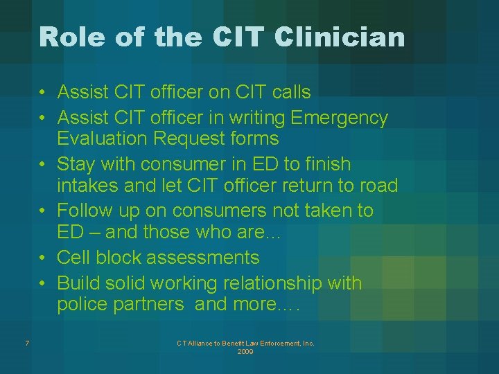 Role of the CIT Clinician • Assist CIT officer on CIT calls • Assist