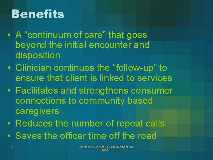 Benefits • A “continuum of care” that goes beyond the initial encounter and disposition