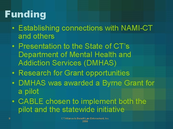 Funding • Establishing connections with NAMI-CT and others • Presentation to the State of