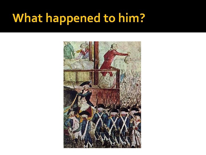 What happened to him? 