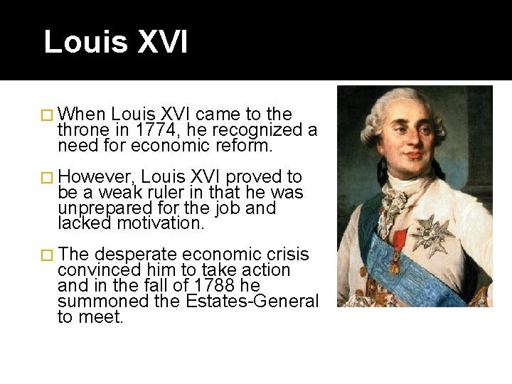 Louis XVI � When Louis XVI came to the throne in 1774, he recognized
