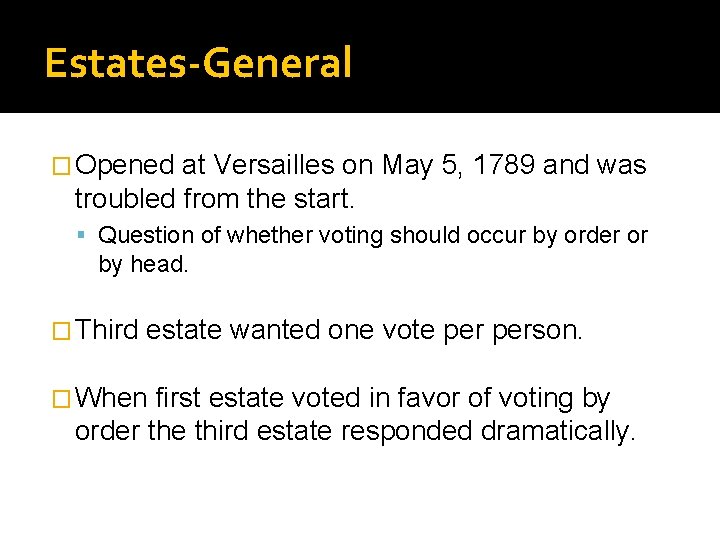Estates-General � Opened at Versailles on May 5, 1789 and was troubled from the
