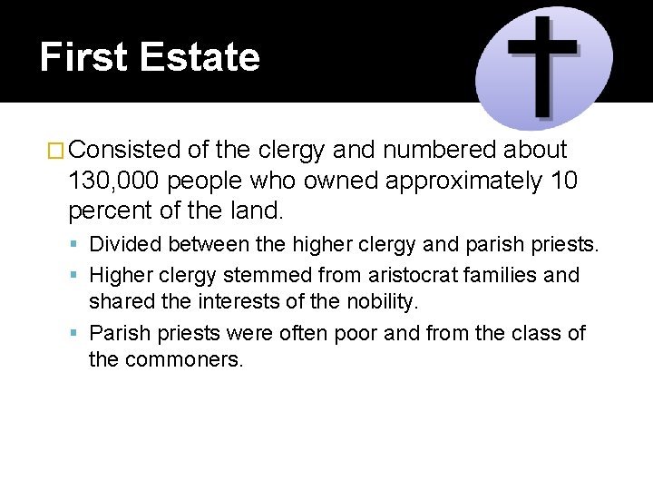 First Estate � Consisted of the clergy and numbered about 130, 000 people who
