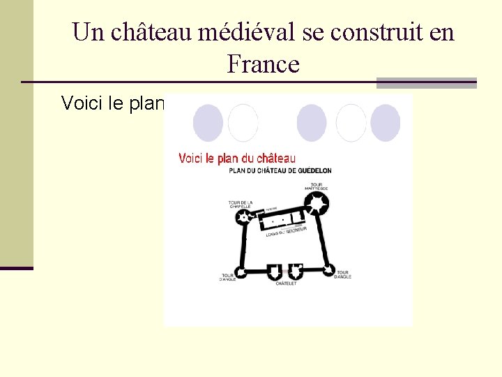 Un château médiéval se construit en France Voici le plan 