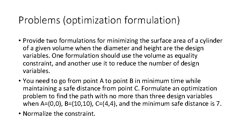 Problems (optimization formulation) • Provide two formulations for minimizing the surface area of a