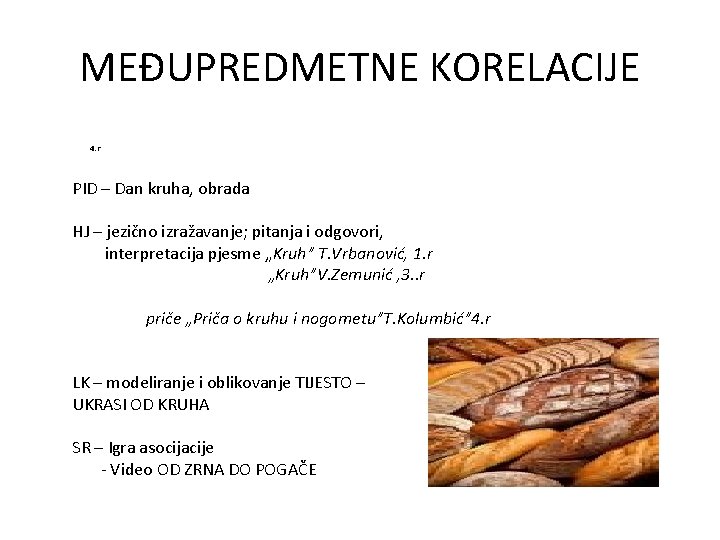 MEĐUPREDMETNE KORELACIJE 4. r PID – Dan kruha, obrada HJ – jezično izražavanje; pitanja MEĐUPREDMETNE KORELACIJE 4. r PID – Dan kruha, obrada HJ – jezično izražavanje; pitanja