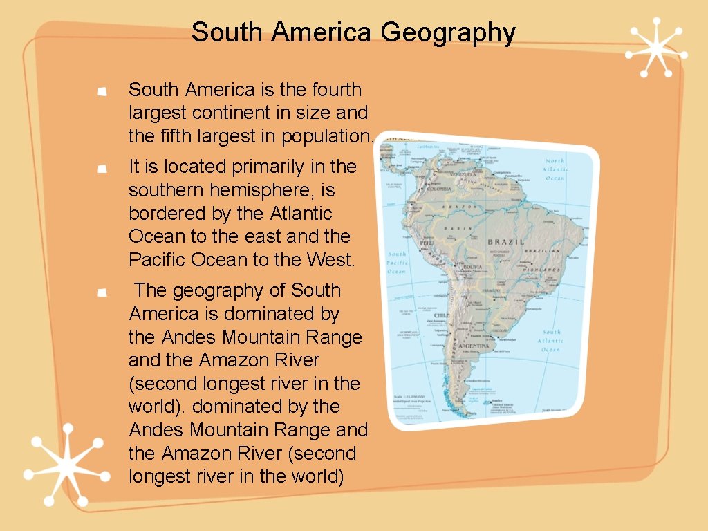 South America Geography South America is the fourth largest continent in size and the