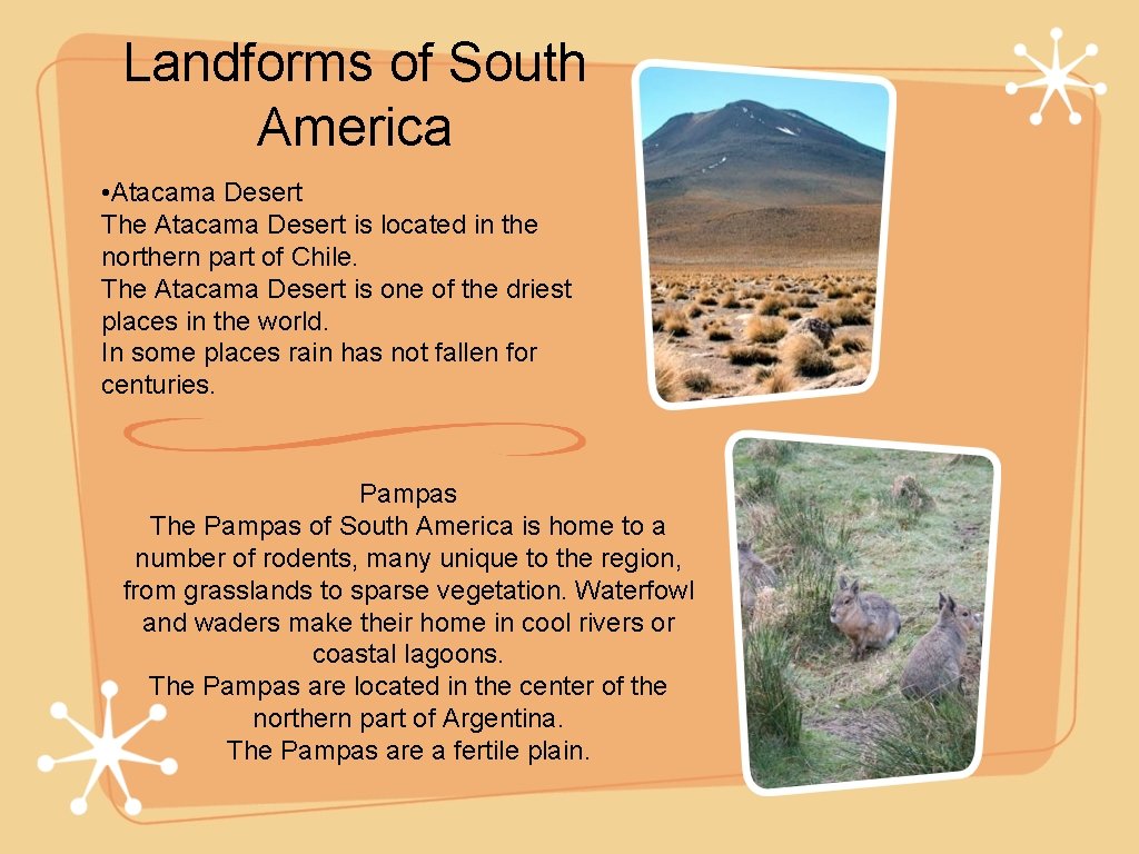 Landforms of South America • Atacama Desert The Atacama Desert is located in the