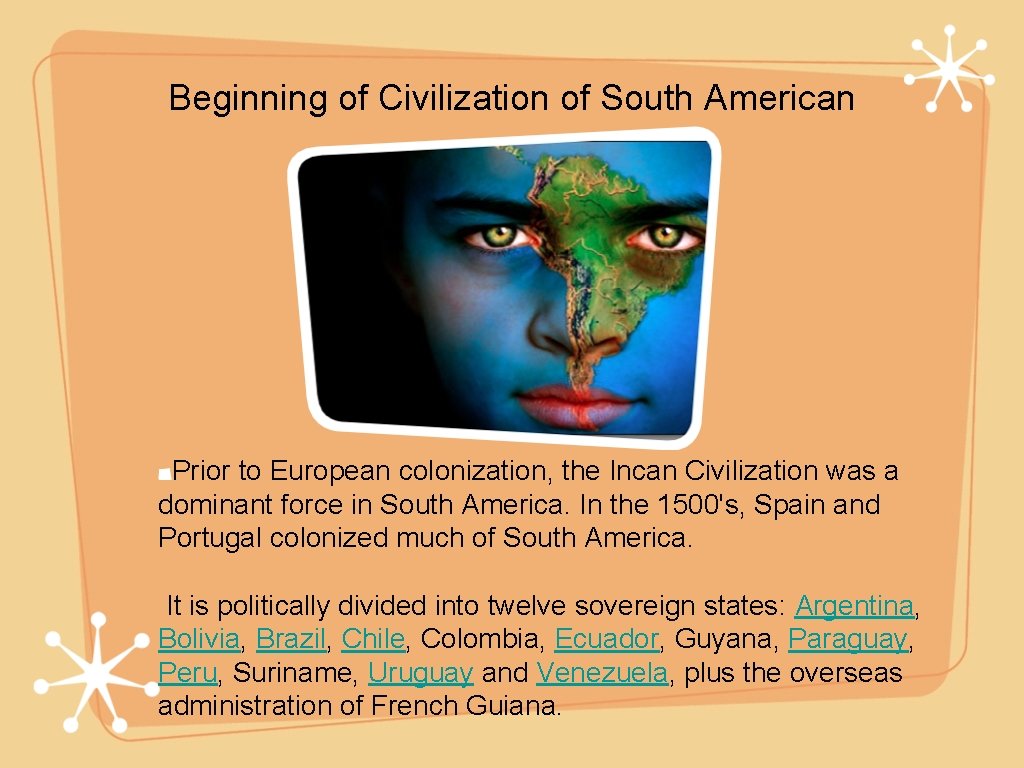 Beginning of Civilization of South American Prior to European colonization, the Incan Civilization was