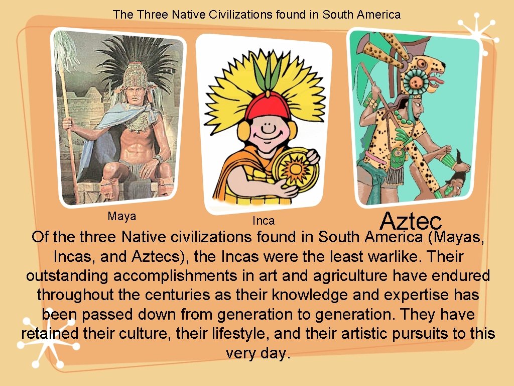 The Three Native Civilizations found in South America Aztec Of the three Native civilizations