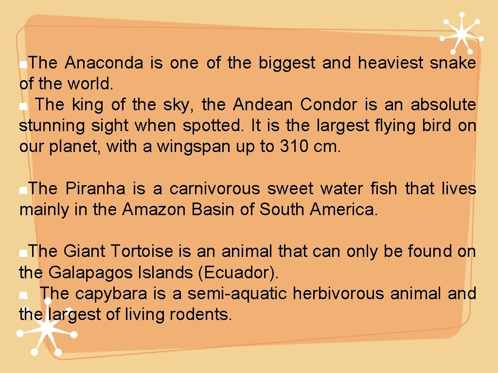 The Anaconda is one of the biggest and heaviest snake of the world. The