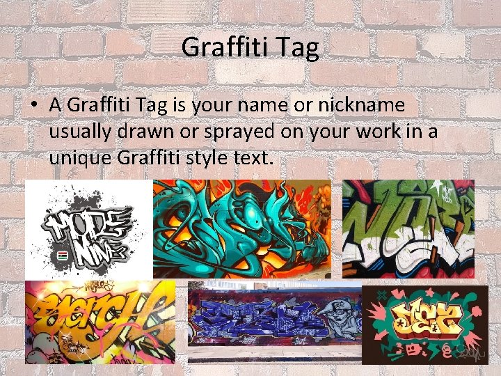Graffiti Tag • A Graffiti Tag is your name or nickname usually drawn or