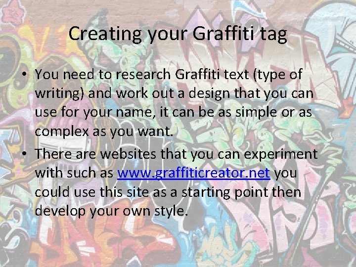 Creating your Graffiti tag • You need to research Graffiti text (type of writing)