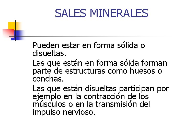 SALES MINERALES Pueden estar en forma sólida o disueltas. Las que están en forma