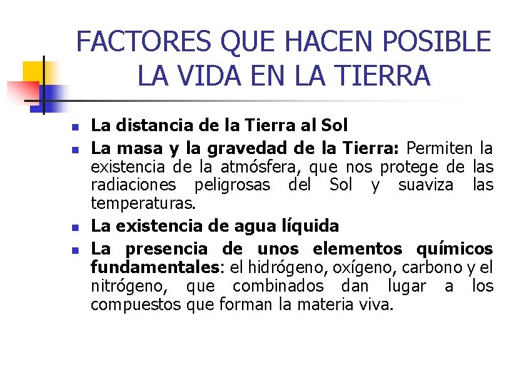 FACTORES QUE HACEN POSIBLE LA VIDA EN LA TIERRA n n La distancia de