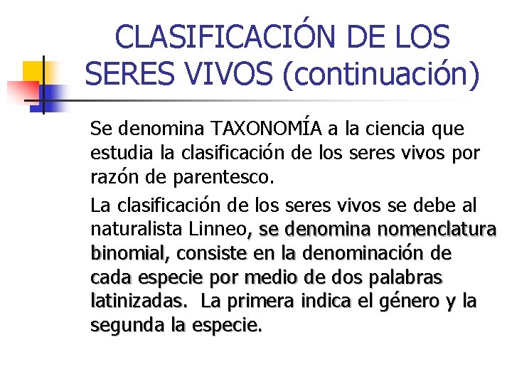 CLASIFICACIÓN DE LOS SERES VIVOS (continuación) Se denomina TAXONOMÍA a la ciencia que estudia