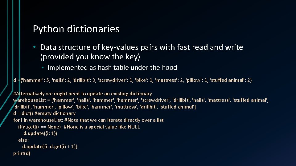 Python dictionaries • Data structure of key-values pairs with fast read and write (provided