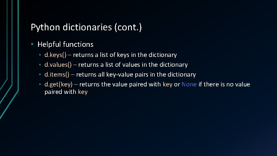 Python dictionaries (cont. ) • Helpful functions d. keys() – returns a list of