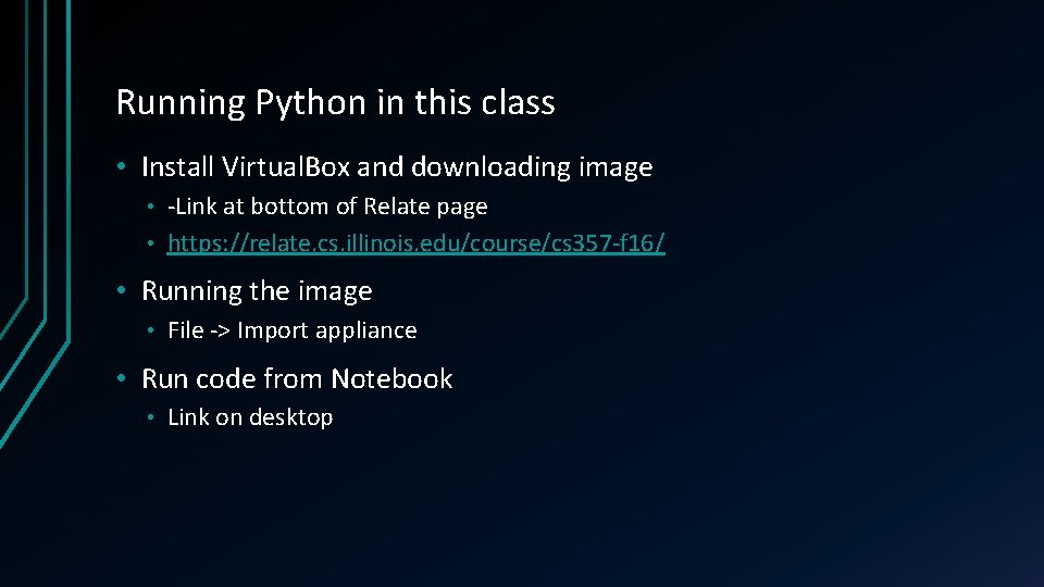 Running Python in this class • Install Virtual. Box and downloading image -Link at