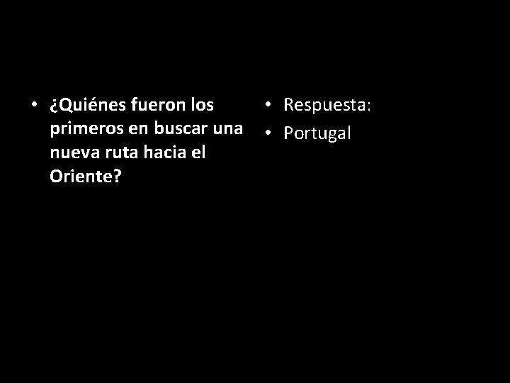  • ¿Quiénes fueron los primeros en buscar una nueva ruta hacia el Oriente?