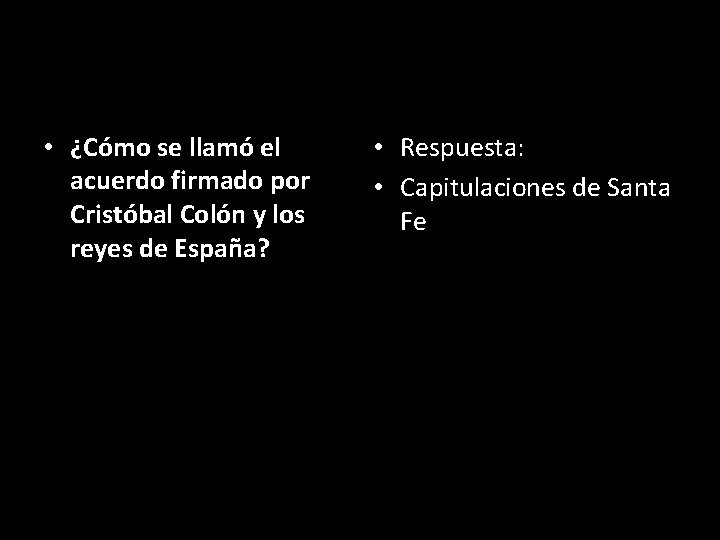  • ¿Cómo se llamó el acuerdo firmado por Cristóbal Colón y los reyes