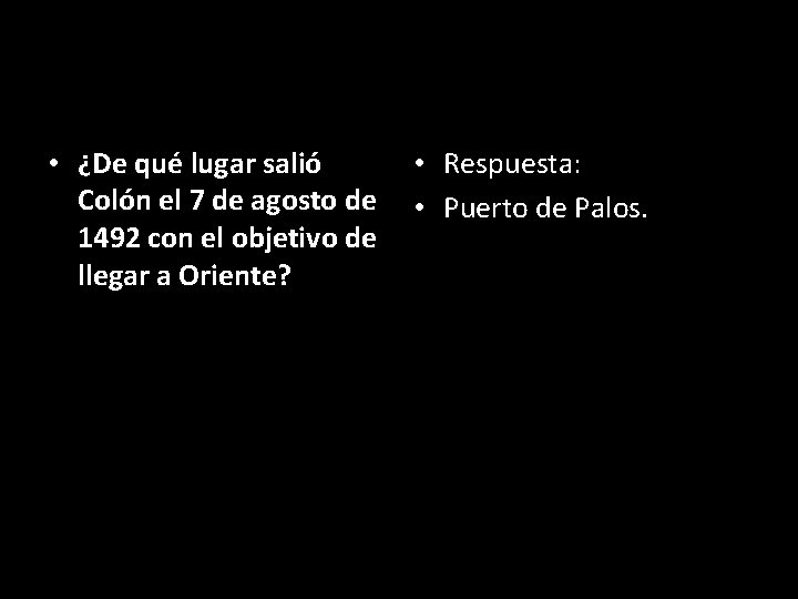  • ¿De qué lugar salió Colón el 7 de agosto de 1492 con