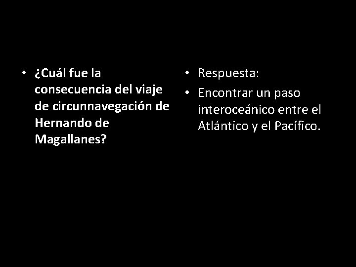  • ¿Cuál fue la consecuencia del viaje de circunnavegación de Hernando de Magallanes?