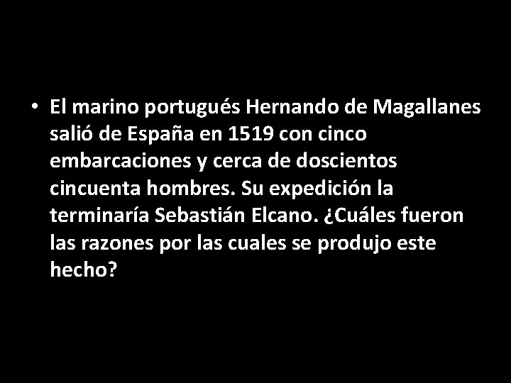  • El marino portugués Hernando de Magallanes salió de España en 1519 con