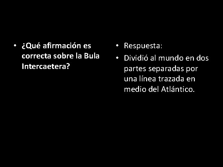  • ¿Qué afirmación es correcta sobre la Bula Intercaetera? • Respuesta: • Dividió