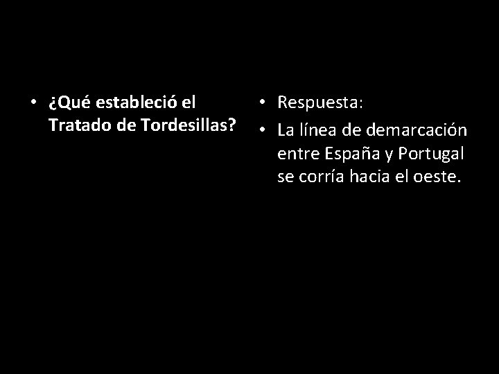  • ¿Qué estableció el Tratado de Tordesillas? • Respuesta: • La línea de