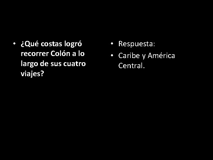  • ¿Qué costas logró recorrer Colón a lo largo de sus cuatro viajes?