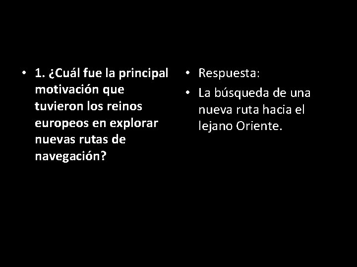  • 1. ¿Cuál fue la principal motivación que tuvieron los reinos europeos en