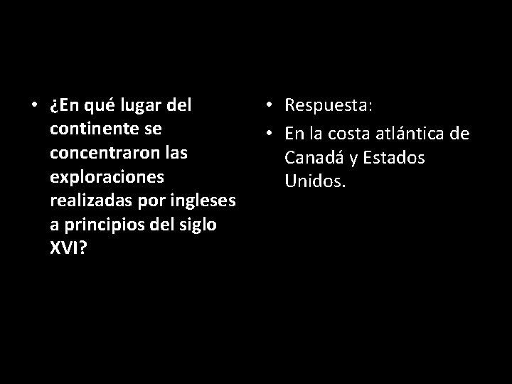  • ¿En qué lugar del continente se concentraron las exploraciones realizadas por ingleses