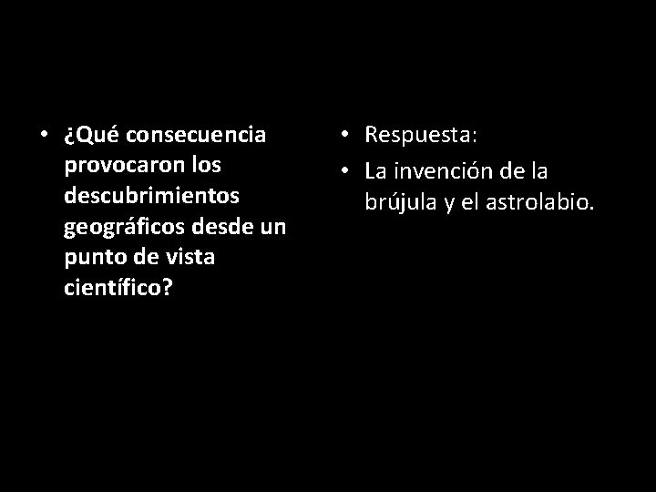  • ¿Qué consecuencia provocaron los descubrimientos geográficos desde un punto de vista científico?