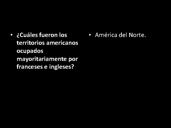  • ¿Cuáles fueron los territorios americanos ocupados mayoritariamente por franceses e ingleses? •